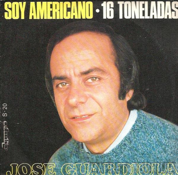 Jose Guardiola - Soy Americano / 16 Toneladas