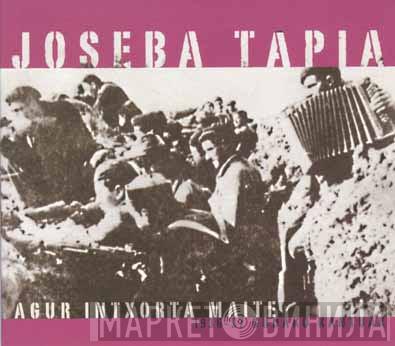 Joseba Tapia  - Agur intxorta Maite