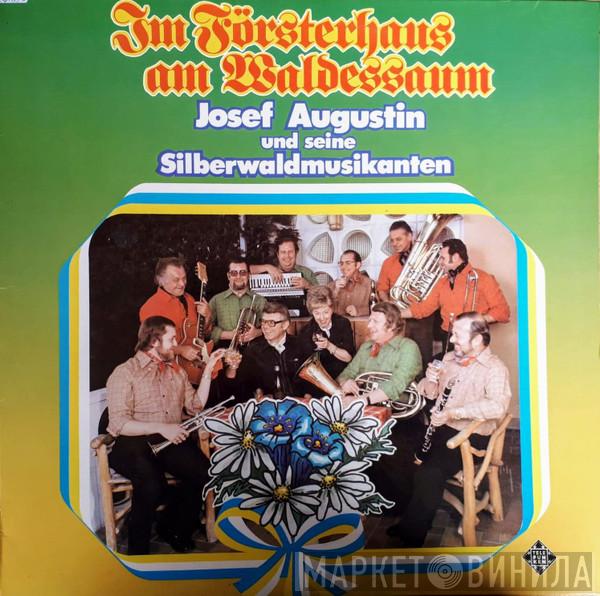 Josef Augustin Und Seine Silberwaldmusikanten - Im Försterhaus Am Waldessaum