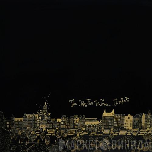 Josef K - The Only Fun In Town