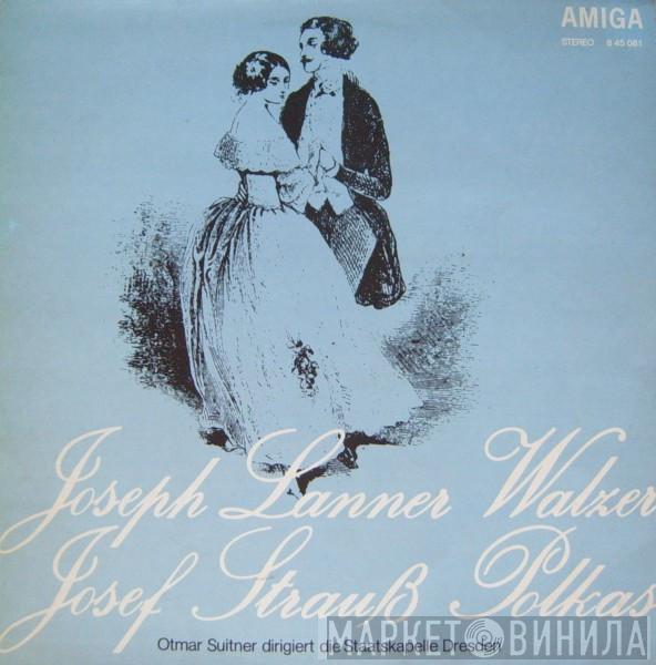 , Josef Lanner - Josef Strauß , Staatskapelle Dresden  Otmar Suitner  - Joseph Lanner Walzer - Josef Strauß Polkas