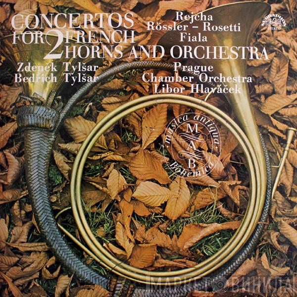 Josef Rejcha, František Antonín Rössler, Josef Fiala , Zdeněk A Bedřich Tylšarové, Prague Chamber Orchestra, Libor Hlaváček - Concertos For 2 French Horns And Orchestra