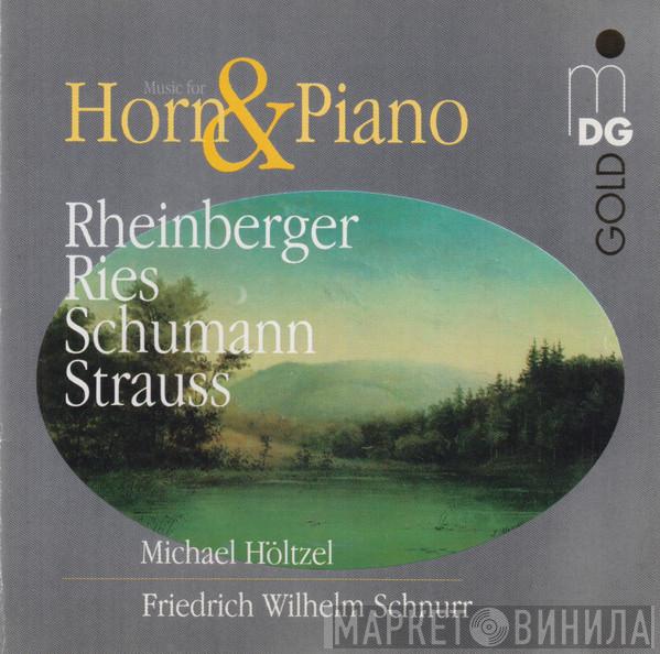 Josef Rheinberger, Ferdinand Ries, Robert Schumann, Richard Strauss - Romantic Music For Horn And Piano