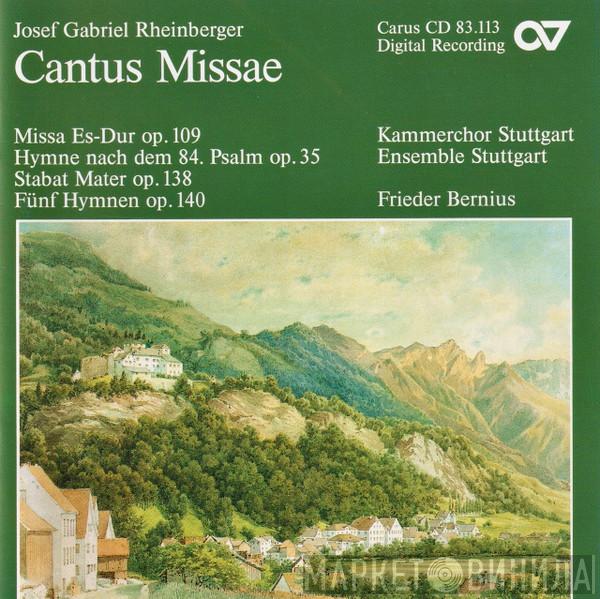 − Josef Rheinberger , Kammerchor Stuttgart , Ensemble Stuttgart  Frieder Bernius  - Cantus Missae