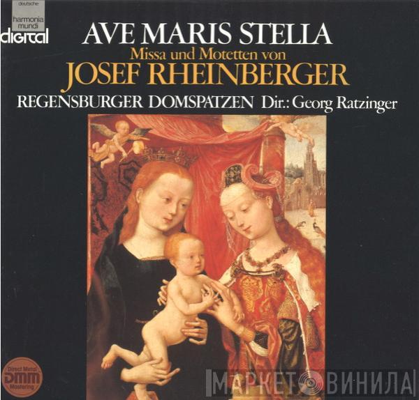 Josef Rheinberger, Regensburger Domspatzen, Georg Ratzinger - Ave Maris Stella, Missa Und Motetten Von Josef Rheinberger (1839-1901)