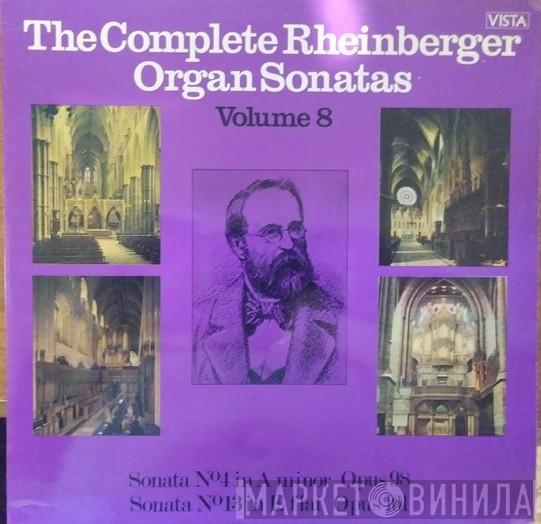 Josef Rheinberger - The Complete Rheinberger Organ Sonatas Volume 8