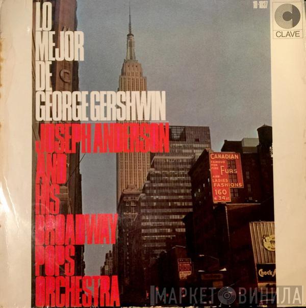 Joseph Anderson & His Broadway Pops Orchestra - Lo Mejor de George Gershwin