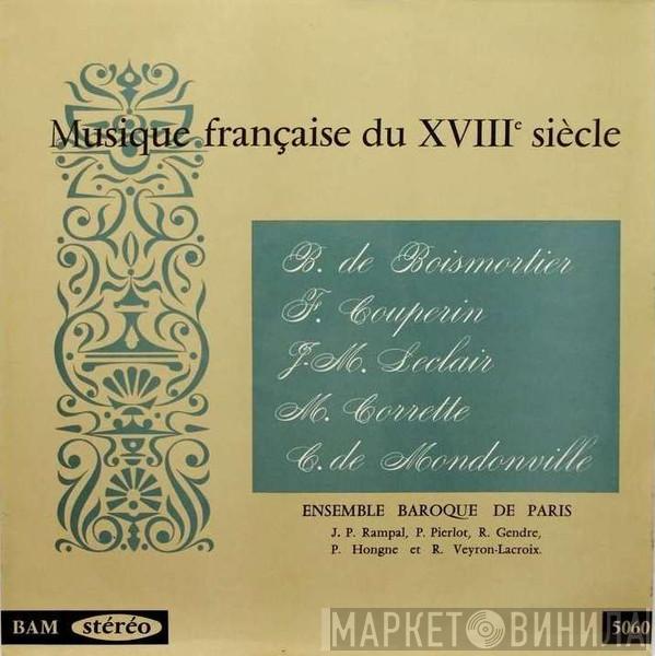 , Joseph Bodin de Boismortier , François Couperin , Jean-Marie Leclair , Michel Corrette - Jean Joseph Cassanea De Mondonville : Ensemble Baroque De Paris , Jean-Pierre Rampal , Pierre Pierlot , Robert Gendre et Paul Hongne  Robert Veyron-Lacroix  - Musique Française Du XVIII Siècle