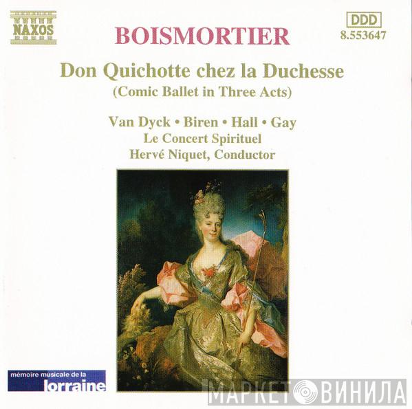 Joseph Bodin de Boismortier Stephan Van Dyck Richard Biren Meredith Hall Paul Gay  Le Concert Spirituel Hervé Niquet  - Don Quichotte Chez La Duchesse (Comic Ballet In Three Acts)