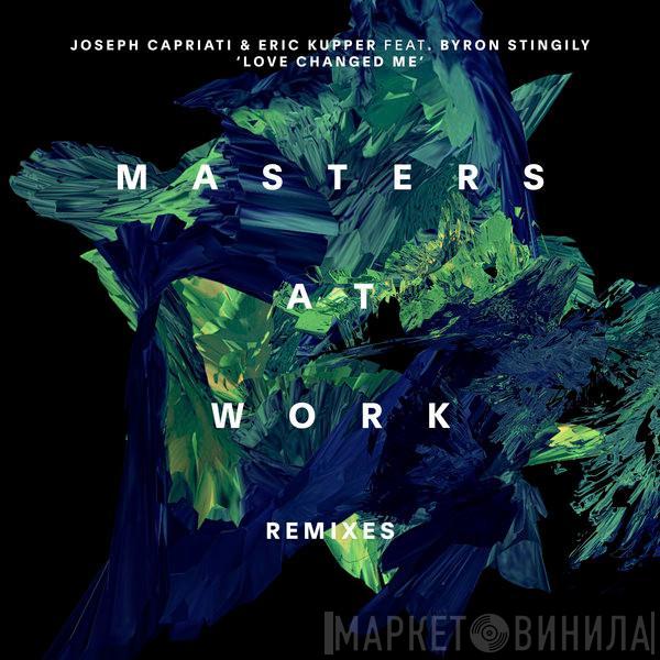 Joseph Capriati, Eric Kupper, Byron Stingily - Love Changed Me (Masters At Work Remixes)