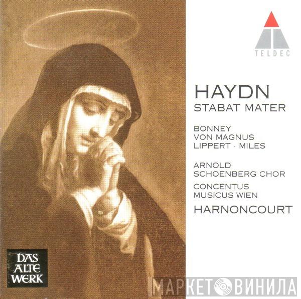 - Joseph Haydn • Barbara Bonney • Elisabeth Von Magnus • Herbert Lippert • Alastair Miles • Arnold Schoenberg Chor • Concentus Musicus Wien  Nikolaus Harnoncourt  - Stabat Mater