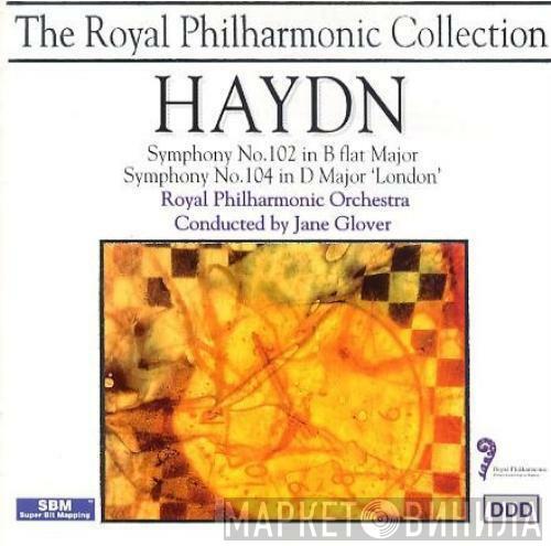 Joseph Haydn, The Royal Philharmonic Orchestra, Jane Glover - Symphony No. 102 In B Flat Major / Symphony No. 104 In D Major 'London'