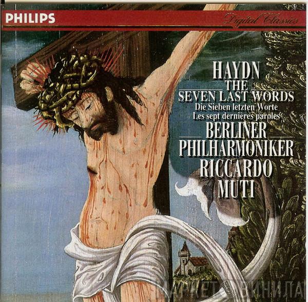 , Joseph Haydn , Berliner Philharmoniker  Riccardo Muti  - The Seven Last Words - Die Sieben Letzen Worte - Les Sept Dernieres Paroles