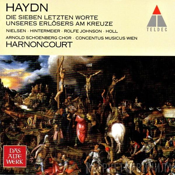 - Joseph Haydn , Inga Nielsen , Margareta Hintermeier , Anthony Rolfe Johnson , Robert Holl , Arnold Schoenberg Chor , Concentus Musicus Wien  Nikolaus Harnoncourt  - Die Sieben Letzten Worte Unseres Erlösers Am Kreuze