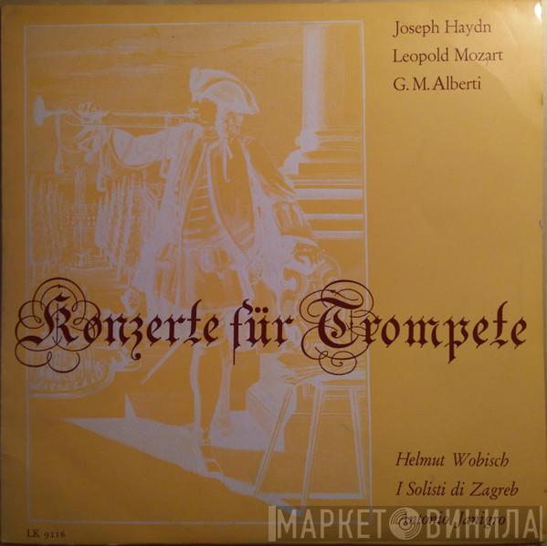 , Joseph Haydn , Leopold Mozart , Giuseppe Matteo Alberti , Helmut Wobisch , Zagrebački Solisti  Antonio Janigro  - Konzerte Für Trompete