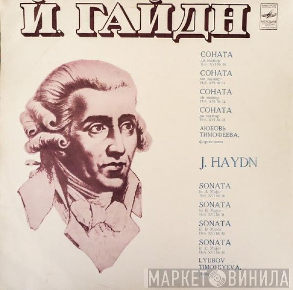 - Joseph Haydn  Lubov Timofeyeva  - Sonata In A Major Hob. XVI No. 30. Sonata In E Major Hob. XVI No. 31.  Sonata In B Minor Hob. XVI No. 32. Sonata In C Major Hob. XVI No. 35