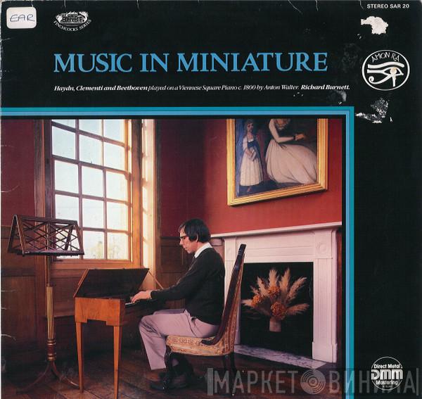 Joseph Haydn, Muzio Clementi, Ludwig van Beethoven, Richard Burnett  - Music In Miniature (Haydn, Clementi And Beethoven Played On A Viennese Square Piano C.1800 By Anton Walter)
