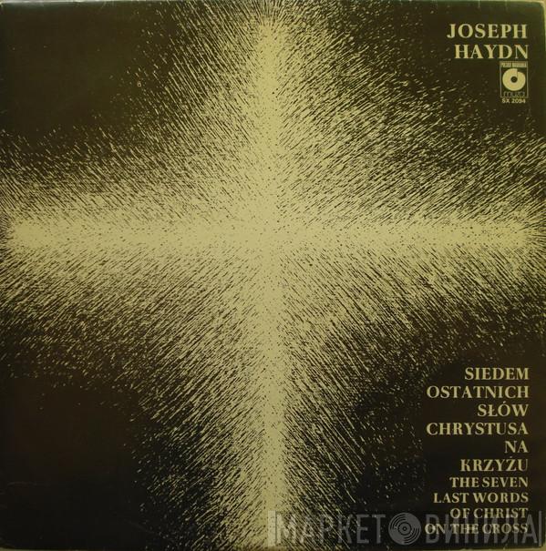 , Joseph Haydn , Warsaw Philharmonic Chamber Orchestra  Karol Teutsch  - Siedem Ostatnich Słów Chrystusa Na Krzyżu = The Seven Last Words Of Christ On The Cross
