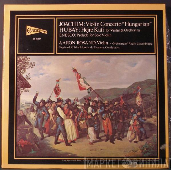 Joseph Joachim, Jenő Hubay, George Enescu, Aaron Rosand - Hungarian / Hejre Kati For Violin And Orchestra / Prelude For Solo Violin