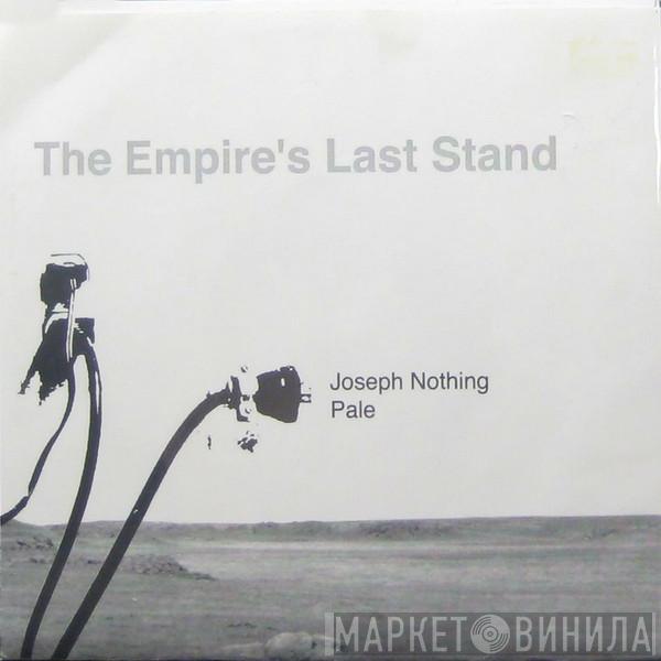 Joseph Nothing, Pale  - The Empire's Last Stand