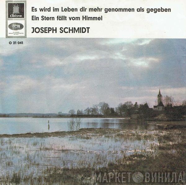  Joseph Schmidt  - Es Wird Im Leben Dir Mehr Genommen Als Gegeben / Ein Stern Fällt Vom Himmel
