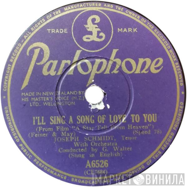  Joseph Schmidt  - I'll Sing A Song Of Love To You / A Star Fell From Heaven