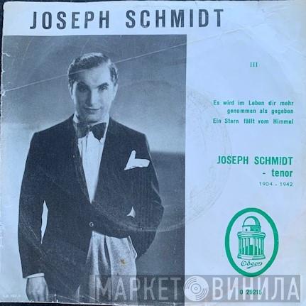  Joseph Schmidt  - Es Wird Im Leben Dir Mehr Genommen Als Gegeben