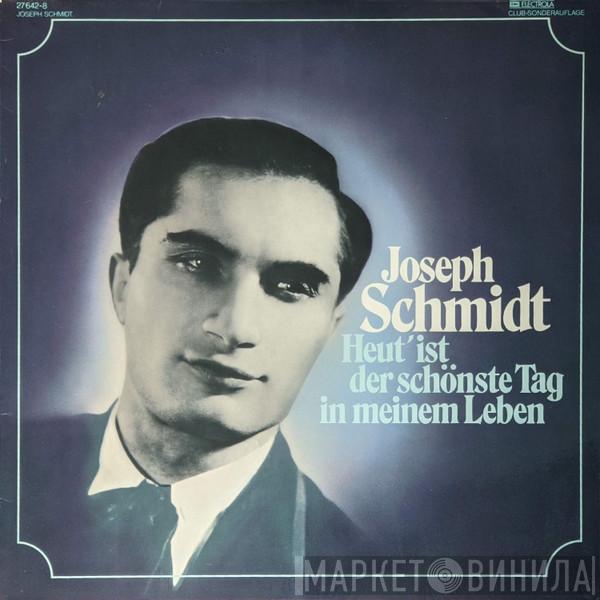 Joseph Schmidt  - Heut' Ist Der Schönste Tag In Meinem Leben