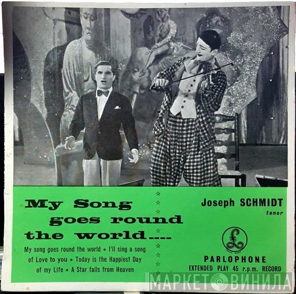  Joseph Schmidt  - My Song Goes Around The World