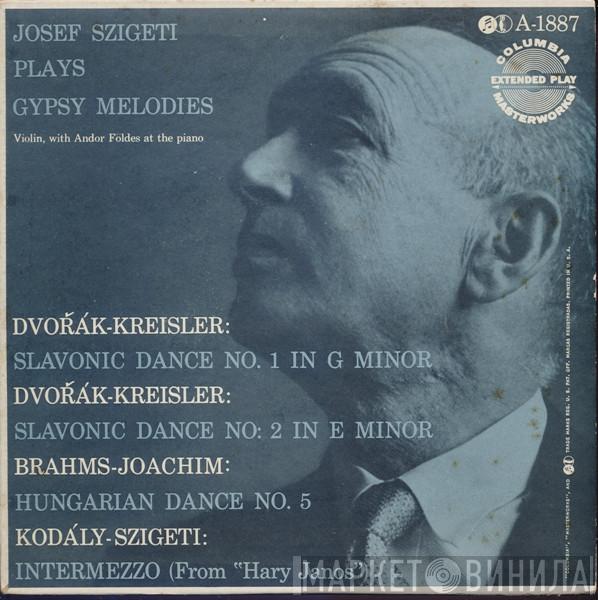 , Joseph Szigeti , Andor Foldes - Antonín Dvořák - Fritz Kreisler - Johannes Brahms - Joseph Joachim  Zoltán Kodály  - Josef Szigeti Plays Gypsy Melodies