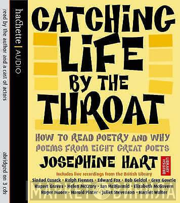 Josephine Hart - Catching Life By The Throat - How To Read Poetry And Why Poems From Eight Great Poets