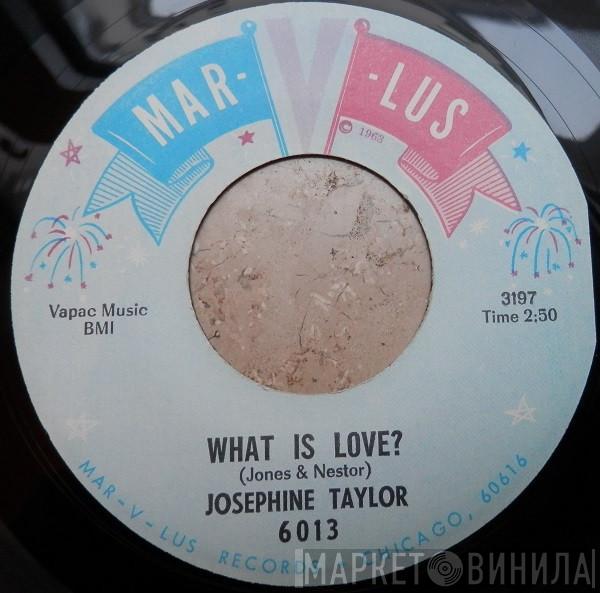 Josephine Taylor  - What Is Love?