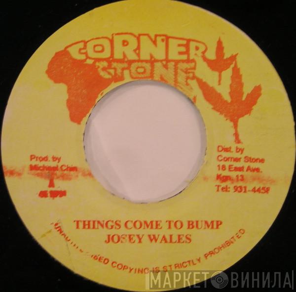Josey Wales - Things Come To Bump