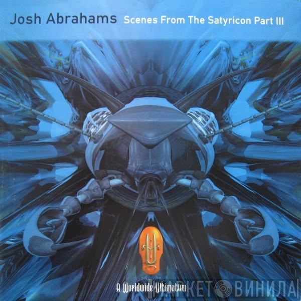 Josh Abrahams - Scenes From The Satyricon Part III