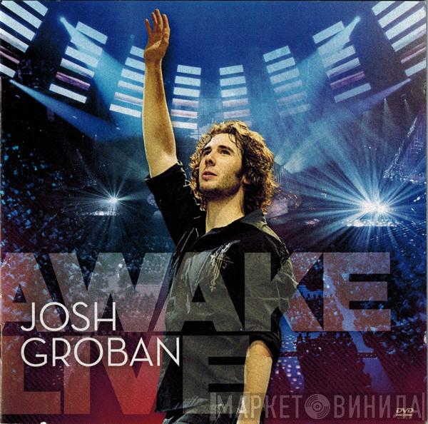 Josh Groban - Awake Live