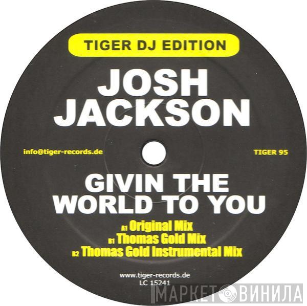 Josh Jackson  - Givin The World To You