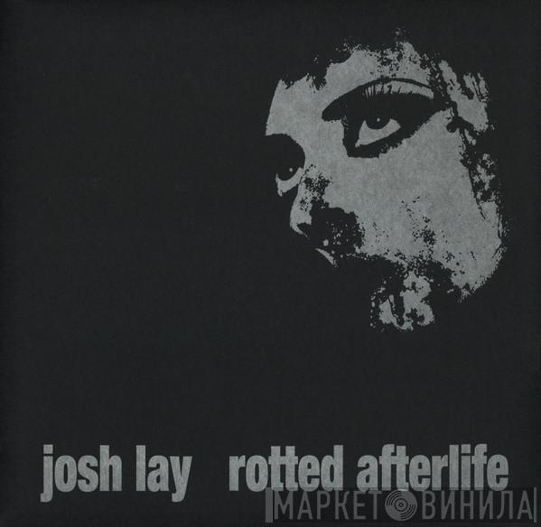  Josh Lay  - Rotted Afterlife