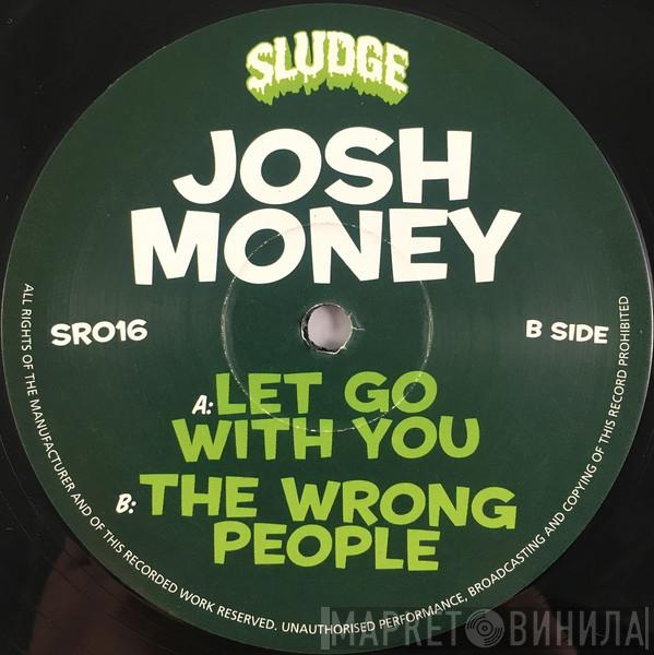 Josh Money - Let Go With You / The Wrong People
