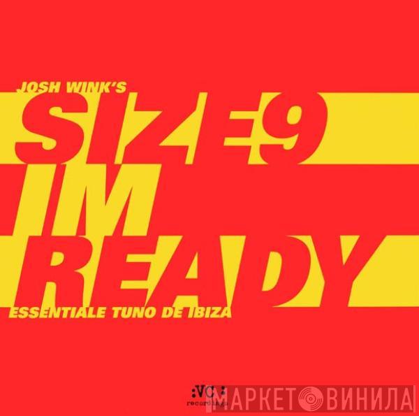 Josh Wink, Size 9 - I'm Ready