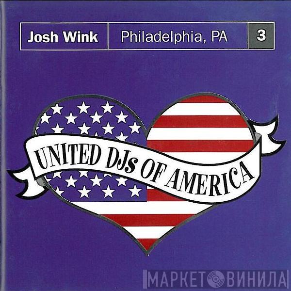 Josh Wink - United DJs Of America, Vol. 3: Philadelphia, PA