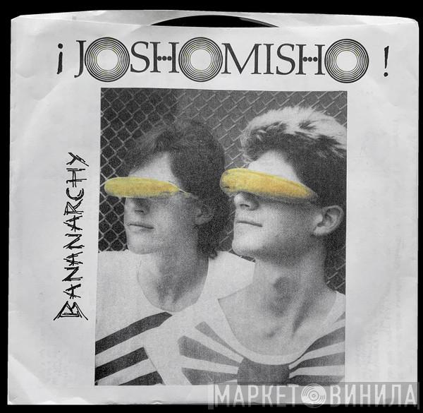 Joshomisho - Bananarchy