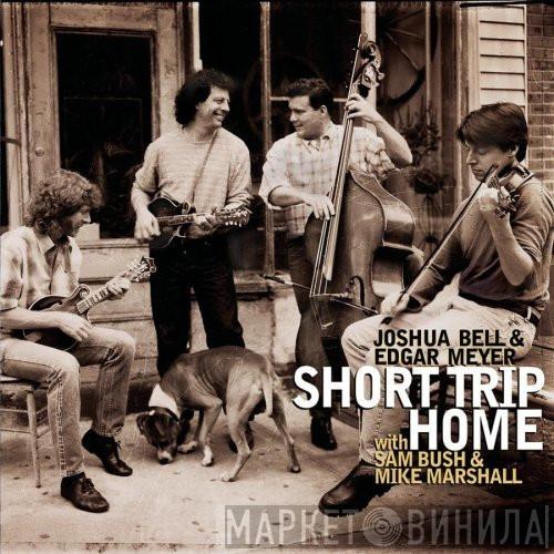 Joshua Bell, Edgar Meyer, Sam Bush, Mike Marshall  - Short Trip Home