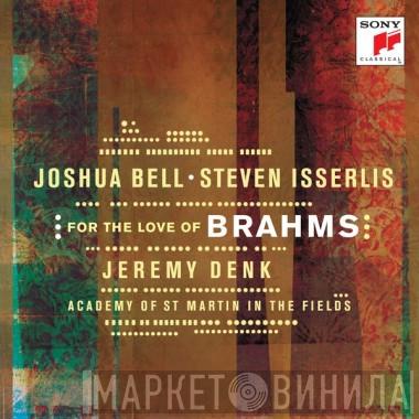 , Joshua Bell , Johannes Brahms , Robert Schumann , Steven Isserlis , Jeremy Denk  The Academy Of St. Martin-in-the-Fields  - For The Love Of Brahms