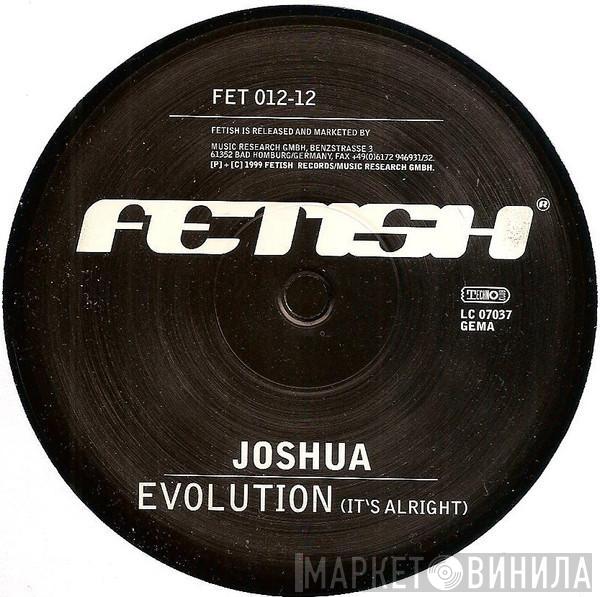 Joshua  - Evolution (It's Alright)