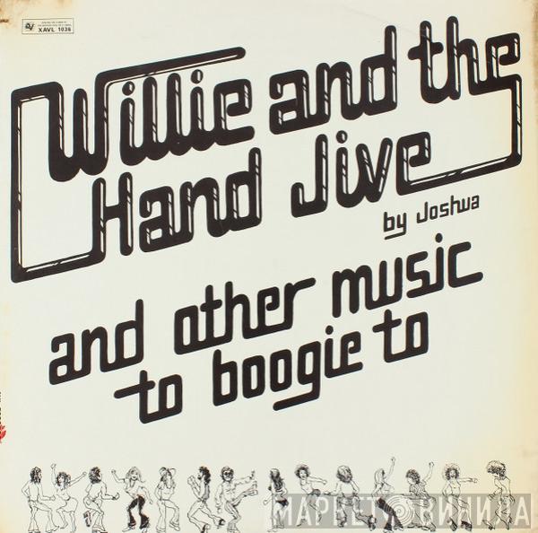 Joshua  - Willie And The Hand Jive And Other Music To Boogie To