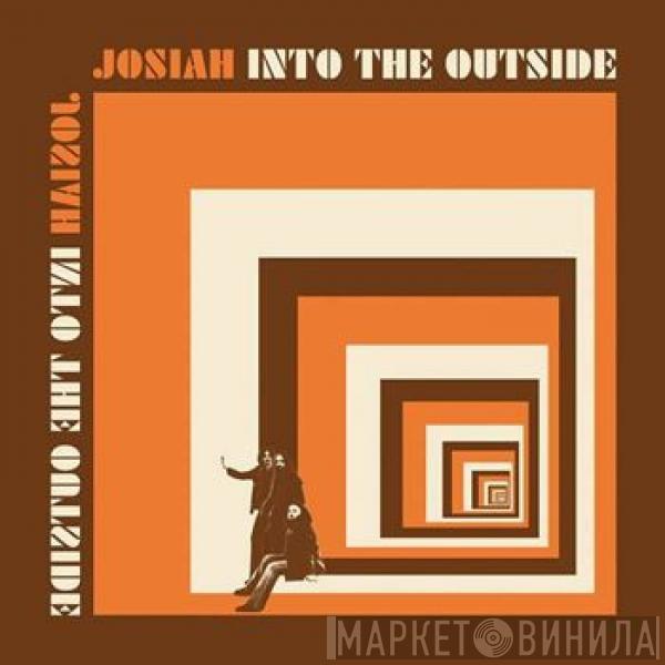 Josiah  - Into The Outside
