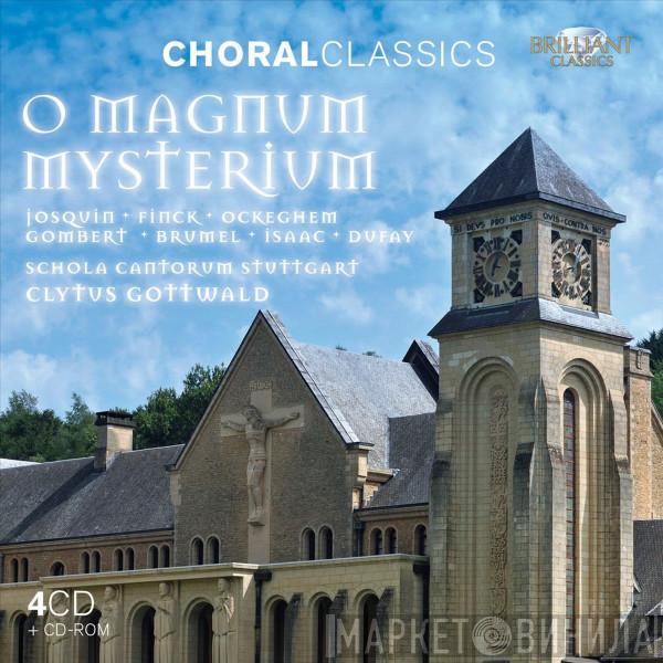 Josquin Des Prés, Heinrich Finck, Johannes Ockeghem, Nicolas Gombert, Antoine Brumel, Heinrich Isaac, Guillaume Dufay, Schola Cantorum Stuttgart, Clytus Gottwald - O Magnum Mysterium