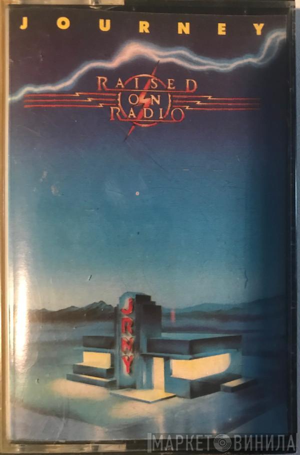  Journey  - Raised On Radio