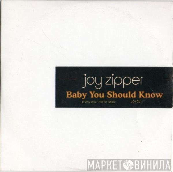  Joy Zipper  - Baby You Should Know