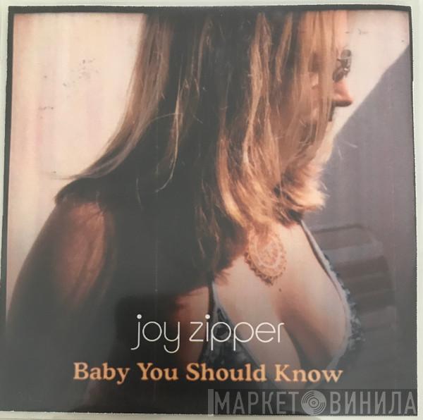  Joy Zipper  - Baby You Should Know